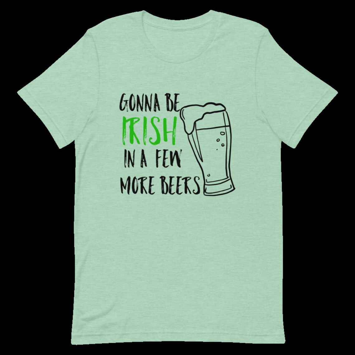 Gonna Be Irish In A Few More BeersFunny TshirtsIrishIreland Etsy
