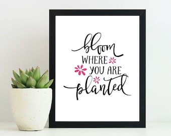 Bloom Where You Are Planted, Motivational Words Print, Kids room decor