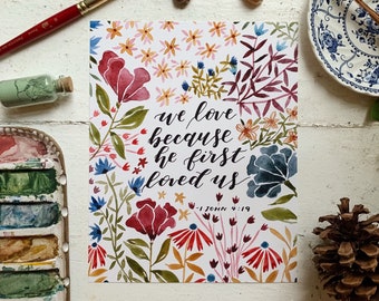 We Love Because He First Loved Us | 1 John 4:19 | Bible Verse | Watercolor Print