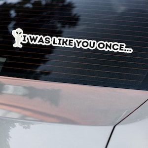 I WAS LIKE YOU Once Alien Sticker – Space Aesthetic Vinyl Decal, UFo Lover Gift, Waterproof Accessory