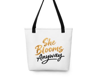 She Blooms Anyway Canvas Tote Bag | Inspirational Women's Gift