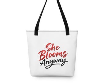 She Blooms Anyway Canvas Tote Bag | Inspirational Women's Gift