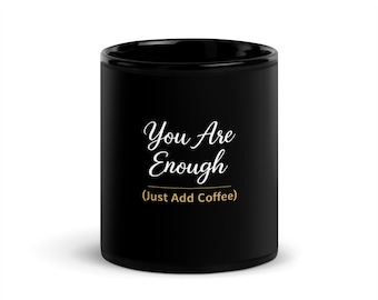 You Are Enough Coffee Mug | Black Ceramic, Inspirational Affirmation