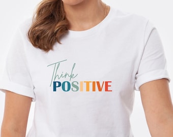 Think Positive Tee,Think Positive Shirt, Inspirational Shirt, Positive Tee, Motivational Tee, Positive Vibes, Positive Quote Tee, Positivity