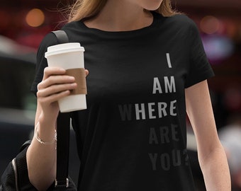 Ik ben hier waar ben je? T-Shirt, Vrees niet want ik ben met je, Woorden van geloof shirt, christelijke tshirt, shirt, vrouw van geloof geschenk, christelijke gift