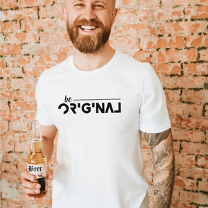 Be Original Tee, Inspirational Saying, Original You Tee, Custom Shirt, Motivational Shirt, Graphic Tee, Be You Tee, Men Tee, Slogan Tee