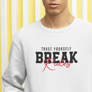 Trust Yourself Break Rules Sweater, Trendy Sweater, Aesthetic Clothes, Quote, Motivational Sweater, Believe in Yourself, Inspirational Quote