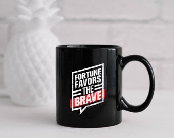 Fortune Favors The Brave Black 11 oz Mug,office mugs,coffee mugs,lightweight mugs,microwave friendly,dishwasher safe,nice mugs,classy mugs