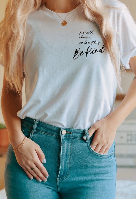 In A World Where You Can Be Anything Be Kind Tshirt Humanity In A World Where You Can Be Anything Be Kind Tshirt Humanity