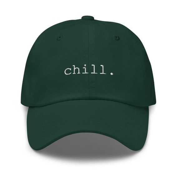 Chill unisex Hat, Classic Dad Hats, Cool Hats, Men Hats, Women Hats, Cool Caps, Chill Cap, Hat for Her, Hat for Him, Embroidered Dad Hat