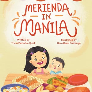 Könnte beinhalten: Kinderbuchcover mit dem Titel "Merienda in Manila", das Illustrationen von zwei Kindern und philippinischen Snacks zeigt. Geschrieben von Tricia Pestaño-Quick und illustriert von Kim Alexis Santiago. Das Cover hat eine warme Farbpalette.