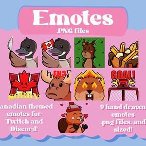 May include: Nine hand-drawn Canadian-themed emotes for Twitch and Discord. The emotes feature a beaver, a moose, a goose, a hockey net, a Canadian flag, and poutine. The emotes are in .png format.