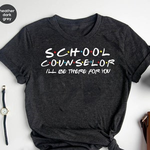 School Counselor I&#39;ll Be There For You Shirt, Counselor Shirt, School Therapist Shirt, School Counselor Gift, Guidance Counselor