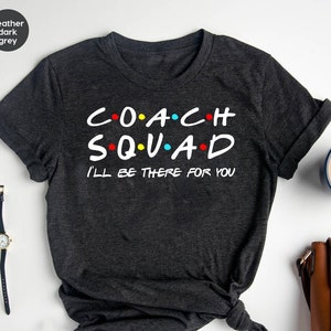 Coach Squad sarò lì per te camicia, camicia da allenatore istruttiva, camicia da allenatore, regalo allenatore, regalo allenatore divertente, allenatore della salute mentale