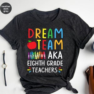 Dream Team aka Eight Grade Teacher Shirt, Eight Grade Squad, Teacher Matching Team, 8th Grade Teacher, Funny Back To School, 8th grade shirt