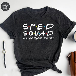 SPED Squad I&#39;ll Be There For You Shirt, Special Education Shirt, Special Ed Gift, SPED Teacher Gifts, Sped Teacher Shirt, Friends Themed Tee
