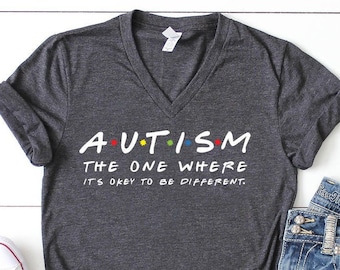 Autism The One Where It's Okay To Be Different Shirt, Autism Shirt, Autism Awareness gift, Special Ed Teacher, SPED Teacher Tee , Autism
