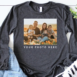 Your Photo Long Sleeve, Custom Photo Long Sleeve, Custom Long Sleeve Women, Customized Long Sleeve, Your Own Picture, Gift Idea