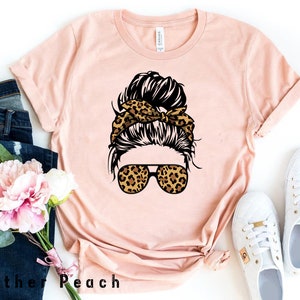 Leopard Mom Shirt, Messy Mom Bun Leopard Sunglasses Shirt, Mom Life Shirt, Mama Shirt, First Mother's Day, Gifts for Women image 3