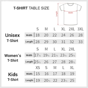 May include: A white graphic showing a t-shirt size chart. The chart includes measurements for unisex, women's, and kids' t-shirts. Width and length measurements are provided in inches for each size, ranging from XS to 3XL.