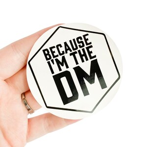 Because I’m the DM Sticker Dungeons and Dragons