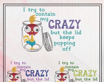 Crazy Chicken in a Jar Machine Embroidery Design Saying, Try to Contain My Crazy Saying and Quote, 6 Sizes (2173)