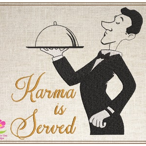 May include: An embroidered image features a cartoon butler holding a silver platter with a cloche. The text "Karma is Served" is in gold script. The image is set against a beige linen-textured background, framed in a dark brown border.