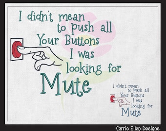 Push Your Mute Button Machine Embroidery Saying Design, Funny Quote Pattern, Finger Pushing Button, 6 Sizes (1718)