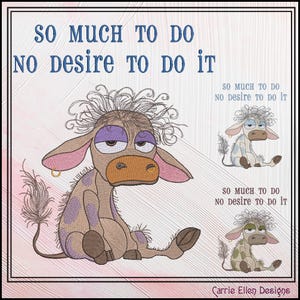以下が含まれることがあります： 紫のアイシャドウと金のイヤリングをした漫画のロバの刺繍デザイン。疲れた表情で座っています。「SO MUCH TO DO NO DESIRE TO DO IT」というテキストが青色で表示されています。ロバの小さなバージョンも表示されています。