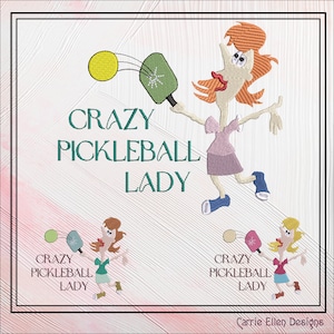 May include: A digital embroidery design featuring a cartoon woman playing pickleball. The design includes the text "Crazy Pickleball Lady" and the words "Carrie Ellen Designs".