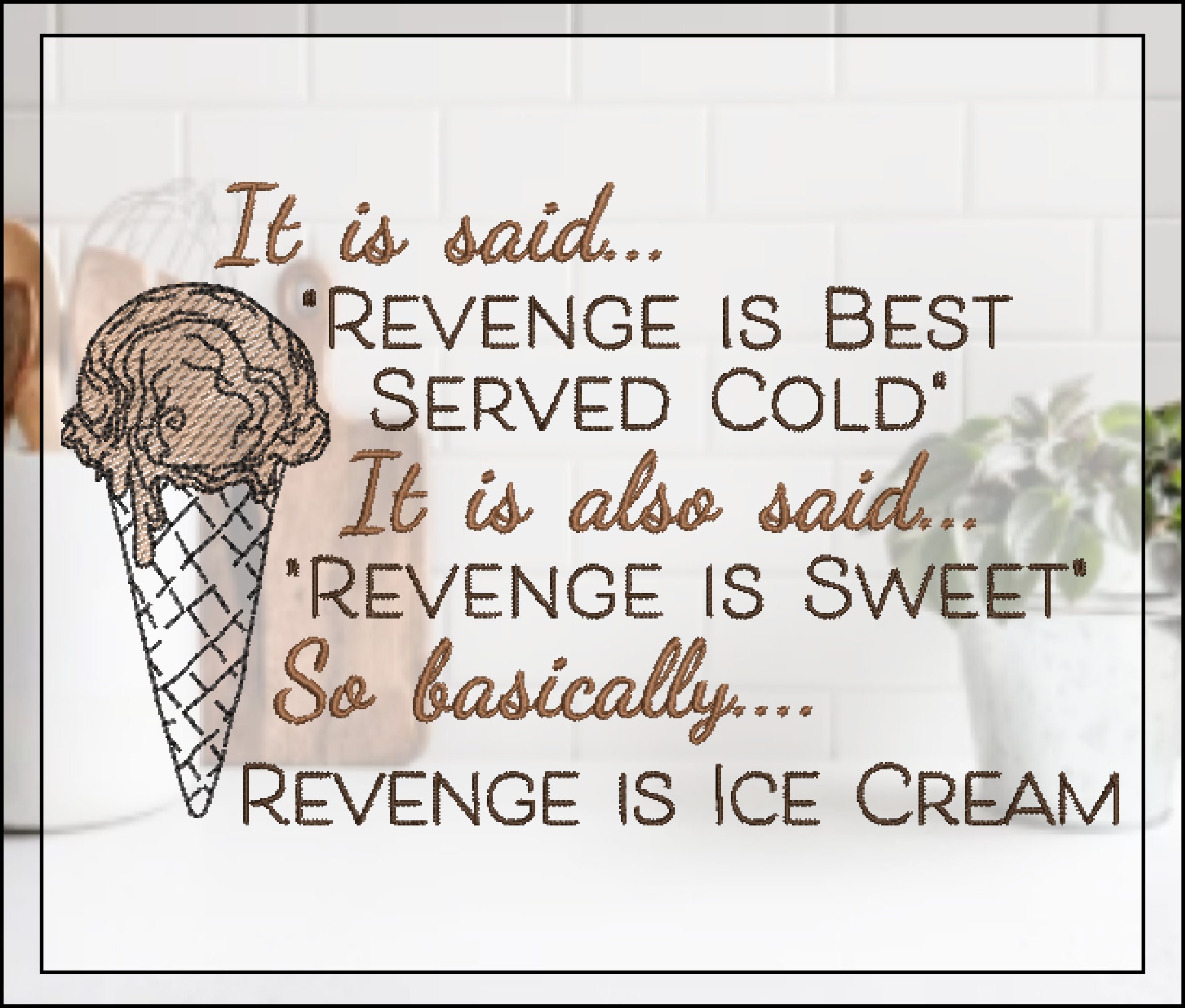 Revenge is Ice Cream Machine Embroidery Design, Revenge Served Cold