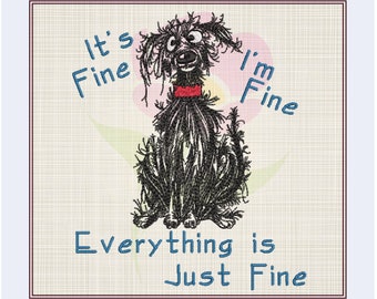 Dog Embroidery Designs, It’s Fine I’m Fine Dog Machine Embroidery Design, Neurotic Crazy Dog, Funny Sayings Design, 8 Sizes (0841)