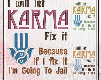 Let Karma Fix It Embroidery Design Saying. Machine Embroidery Design, Funny Sarcastic Karma Quote, 6 Sizes (2399)