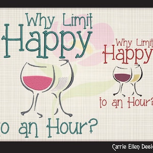 Happy Hour Embroidery Design, Why Limit Happy Machine Embroidery, Wine Glass Design, Funny Wine Saying Embroidery Design, 8 Sizes (1120)