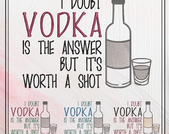 Vodka Is The Answer Machine Embroidery Saying, Sarcastic Funny Alcohol Embroidery Design Quote, 6 Sizes (2351)