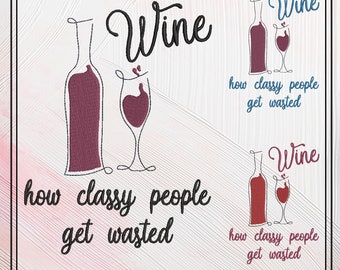 Wine Machine Embroidery Saying, Wine for Classy People Funny Sarcastic Design Saying 6 Sizes (2262)