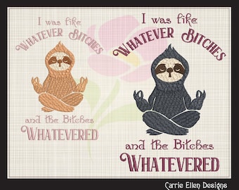 Sloth Machine Embroidery Design Saying, Whatever Bitches Sloth Meditating Design, Funny Humor Sarcastic Embroidery Quotes, 6 Sizes (1202)