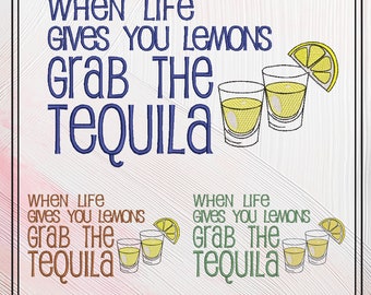 Grab the Tequila Machine Embroidery Design, Fun and Sarcastic Sayings, When Life Gives You Lemons Quote, 6 sizes (2335)