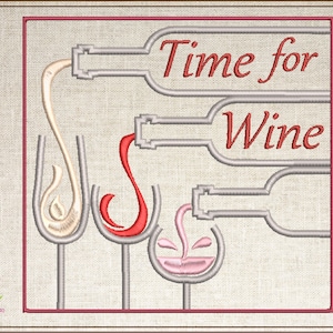 Time for Wine Machine Embroidery Design, Red Wine, White Wine and a nice Zinfandel, Wine Glasses Wine Bottle, 4 Sizes (0182)