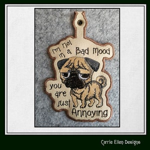 In The Hoop Machine Embroidery Design, Key Fob, Bad Mood Dog, ITH Design Patterns, Not in a Bad Mood you are annoying, PES Embroidery, Embroidery Patterns, Design Update, Bestseller, Hand Embroidery Pattern, Custom Embroidery Carrie Ellen Designs