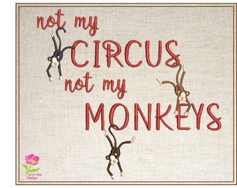 Not My Circus Machine Embroidery Design Saying, Not My Monkeys Design, Funny Humor Sarcastic Embroidery Quotes, 6 Sizes (0798)