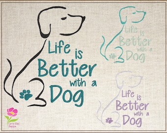 Life is Better with a Dog Machine Embroidery Design, Dog Embroidery Design, Embroidered Sayings Design, 6 Sizes (0388)