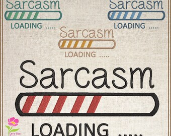Sarcasm Loading Bar Machine Embroidery Design, Embroidered Sayings Design, Humorous Funny Tech Sayings and Quotes, 6 Sizes (0592)
