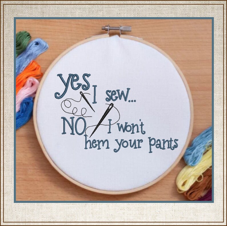 I Sew Machine Embroidery Design, Embroidered Sayings Design, Hem Your Pants Sayings and Quotes Embroidery Design Patterns, PES Embroidery, Embroidery Patterns, Design Update, Bestseller, Hand Embroidery Pattern, Custom Embroidery Carrie Ellen Designs