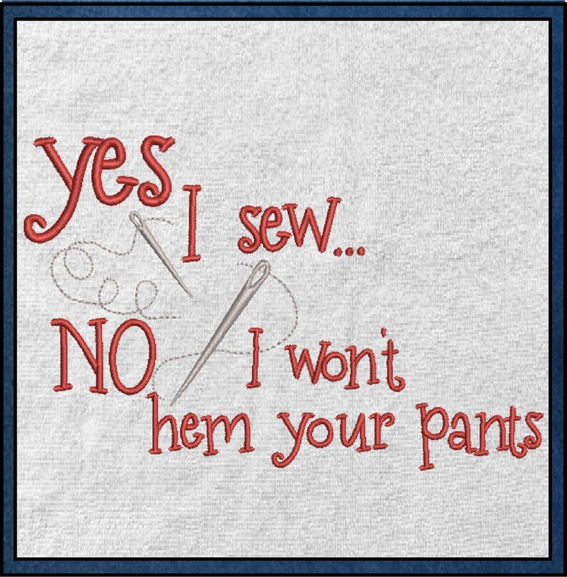 I Sew Machine Embroidery Design, Embroidered Sayings Design, Hem Your Pants Sayings and Quotes Embroidery Design Patterns, PES Embroidery, Embroidery Patterns, Design Update, Bestseller, Hand Embroidery Pattern, Custom Embroidery Carrie Ellen Designs