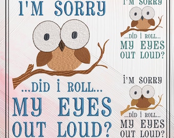 Owl with Large Eyes Machine Embroidery Saying, "Did I Roll My Eyes Out Loud" Sarcastic Snarkey Quote Design, 6 Sizes (2340)