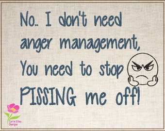 I Don't Need Anger Management Embroidery Design, Fun Embroidered Sayings Design, Quotes and Sayings, 8 Sizes (0657)