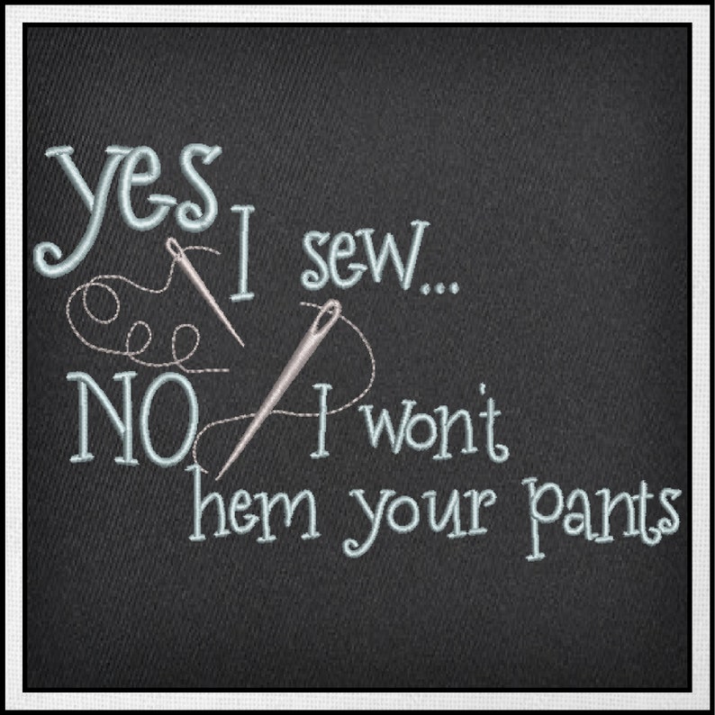 I Sew Machine Embroidery Design, Embroidered Sayings Design, Hem Your Pants Sayings and Quotes Embroidery Design Patterns, PES Embroidery, Embroidery Patterns, Design Update, Bestseller, Hand Embroidery Pattern, Custom Embroidery Carrie Ellen Designs