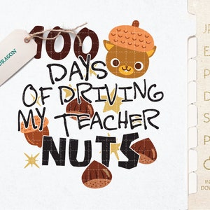 100 Days Of Driving My Teacher Nuts SVG, 100 days of school Svg, Happy Back to school Svg, Funny 100 Days  of Schooling Cut Files