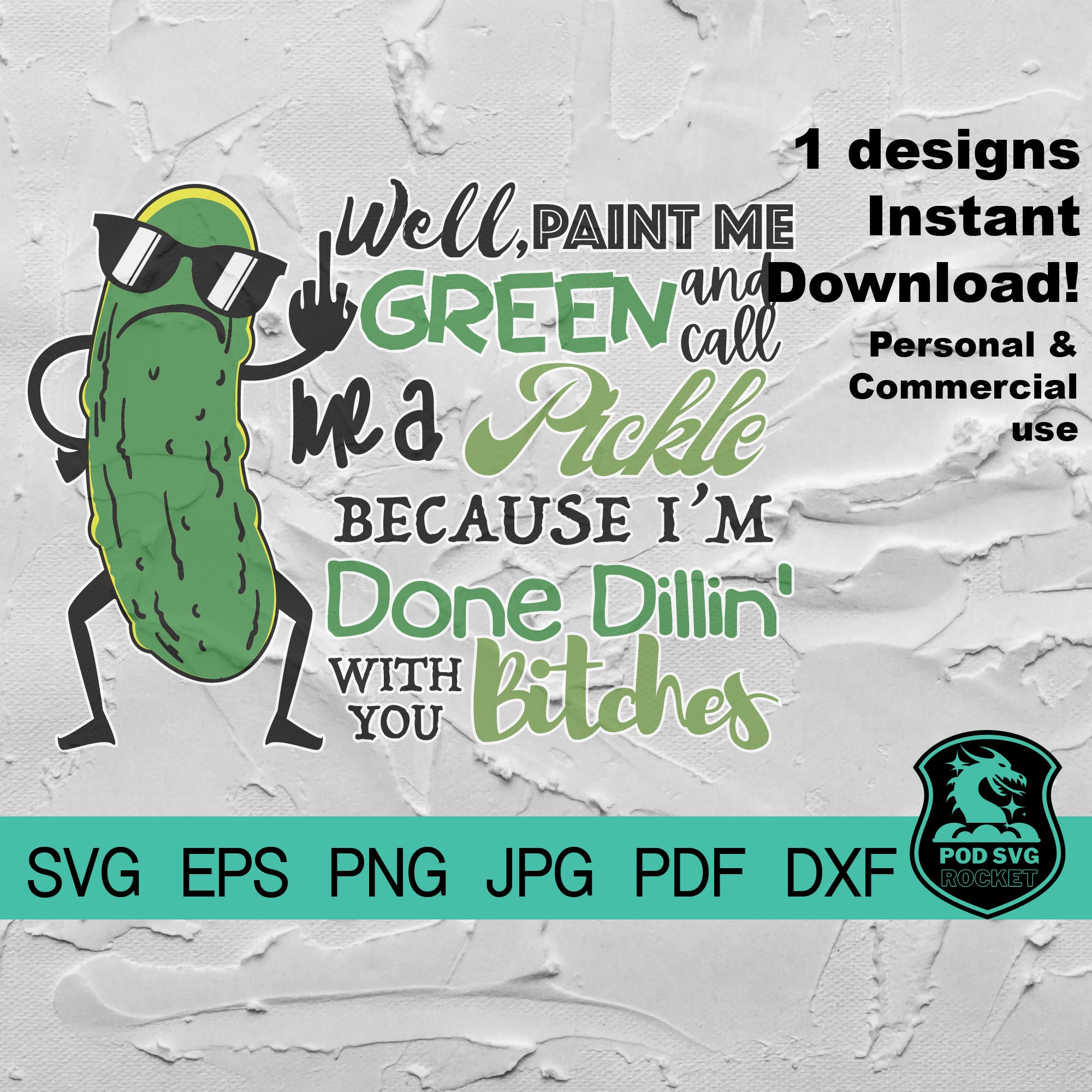 Well Paint Me Green and Call Me a Pickle Svg Funny Dill Pickle SVG